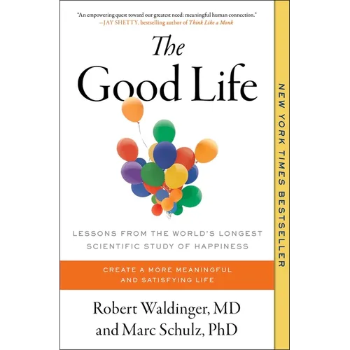 The Good Life: Lessons from the World's Longest Scientific Study of Happiness - Paperback