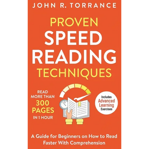 Proven Speed Reading Techniques: Read More Than 300 Pages in 1 Hour. A Guide for Beginners on How to Read Faster With Comprehension (Includes Advanced - Hardcover