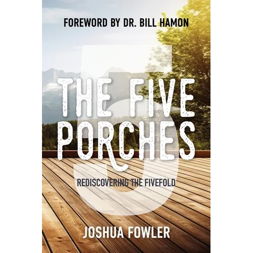 The Five Porches: Rediscovering the Fivefold - Paperback