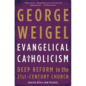 Evangelical Catholicism: Deep Reform in the 21st-Century Church - Paperback