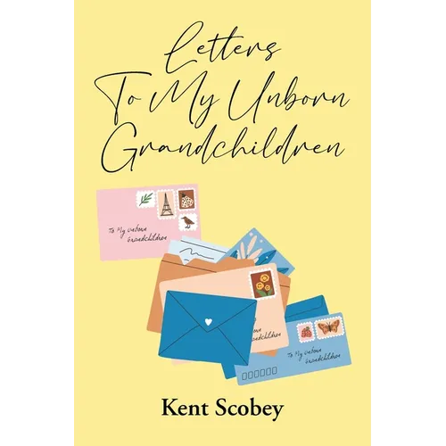 Letters To My Unborn Grandchildren - Paperback