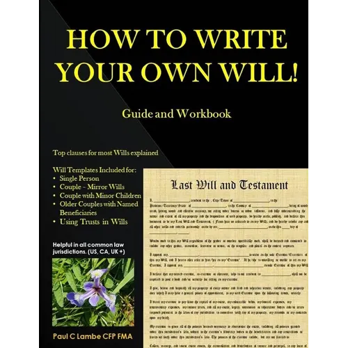 HOW TO WRITE YOUR OWN WILL! Guide and Workbook - Paperback
