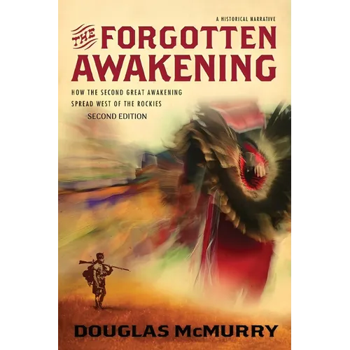The Forgotten Awakening: How the Second Great Awakening Spread West of the Rockies (Second Edition) - Paperback