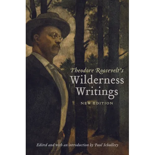 Theodore Roosevelt's Wilderness Writings - Paperback