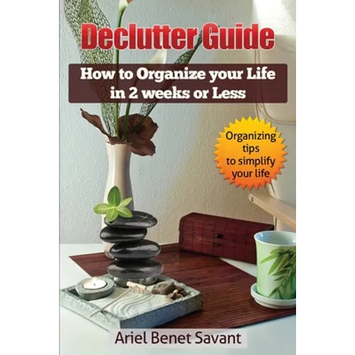 Declutter Guide: How to Organize Your Life in 2 Weeks or Less - Paperback