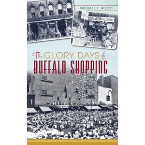 The Glory Days of Buffalo Shopping - Hardcover