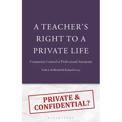 A Teacher's Right to a Private Life: Community Control or Professional Autonomy - Hardcover
