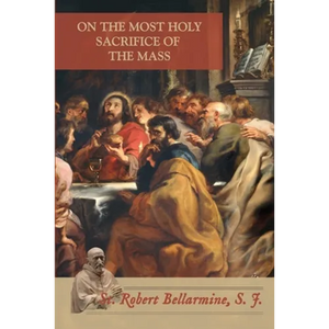On the Most Holy Sacrifice of the Mass - Paperback