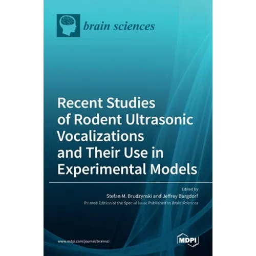 Recent Studies of Rodent Ultrasonic Vocalizations and Their Use in Experimental Models - Hardcover