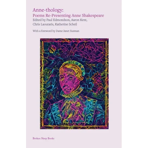 Anne-thology: Poems Re-Presenting Anne Shakespeare - Paperback