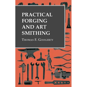 Practical Forging and Art Smithing - Hardcover
