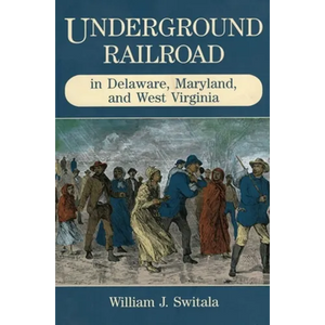 Underground Railroad in Delaware, Maryland, and West Virginia - Paperback