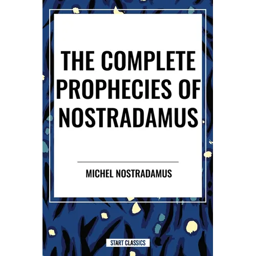 Complete Prophecies of Nostradamus - Paperback