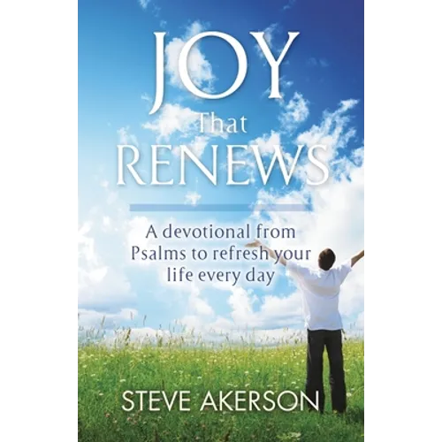 Joy That Renews: A devotional from Psalms to refresh your life every day - Paperback