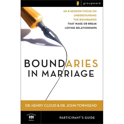 The Boundaries in Marriage Participant's Guide: An 8-Session Focus on Understanding the Boundaries That Make or Break Loving Relationships - Paperback