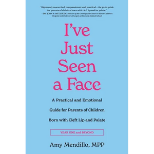 I've Just Seen a Face: A Practical and Emotional Guide for Parents of Children Born with Cleft Lip and Palate - Paperback