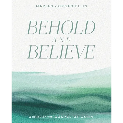 Behold and Believe: A Study of the Gospel of John with Video Access - Paperback