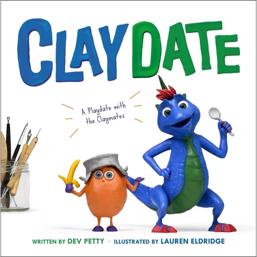 Claydate: A Playdate with the Claymates - Hardcover