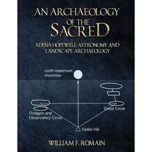 An Archaeology of the Sacred: Adena-Hopewell Astronomy and Landscape Archaeology - Paperback