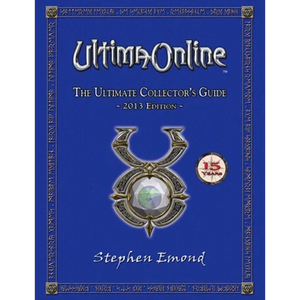 Ultima Online: The Ultimate Collector's Guide: 2013 Edition - Paperback
