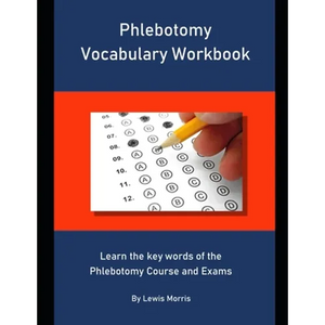 Phlebotomy Vocabulary Workbook: Learn the key words of the Phlebotomy Course and Exams - Paperback