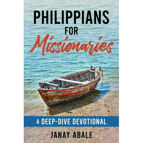 Philippians For Missionaries: A Deep-Dive Devotional - Paperback