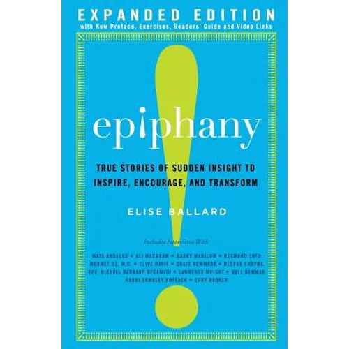 Epiphany: True Stories of Sudden Insight to Inspire, Encourage and Transform, Expanded Edition - Paperback