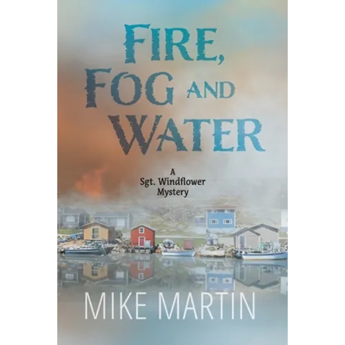 Fire, Fog and Water: Mike Martin - Paperback