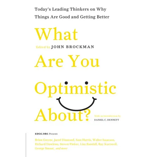 What Are You Optimistic About?: Today's Leading Thinkers on Why Things Are Good and Getting Better - Paperback