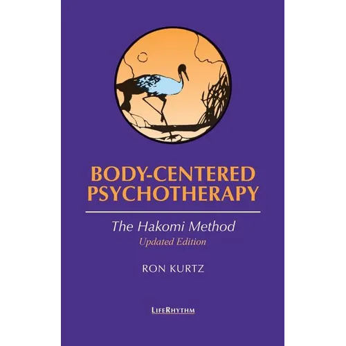 Body-Centered Psychotherapy: The Hakomi Method - Paperback