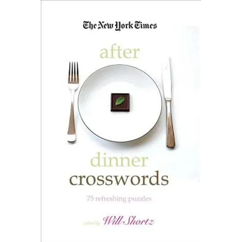The New York Times After Dinner Crosswords: 75 Refreshing Puzzles - Paperback