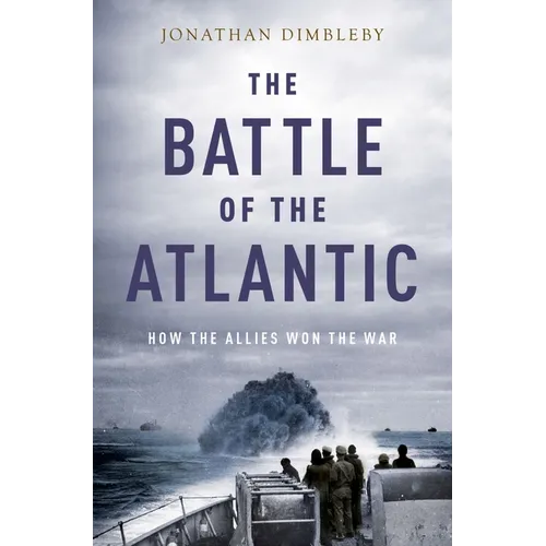 The Battle of the Atlantic: How the Allies Won the War - Paperback