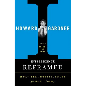 Intelligence Reframed: Multiple Intelligences for the 21st Century - Paperback