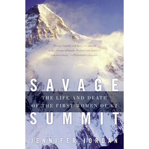Savage Summit: The Life and Death of the First Women of K2 - Paperback
