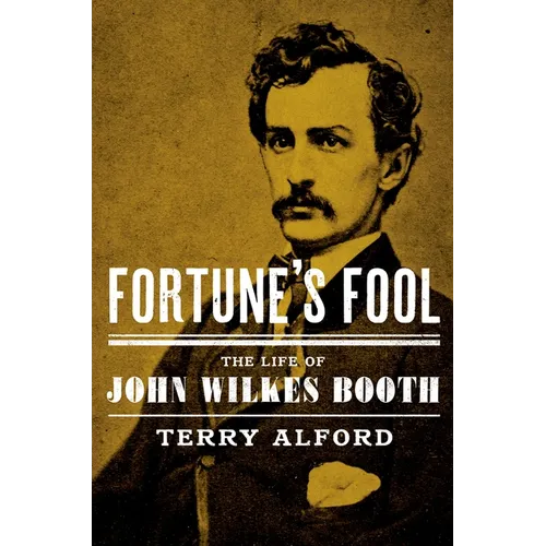 Fortune's Fool: The Life of John Wilkes Booth - Paperback