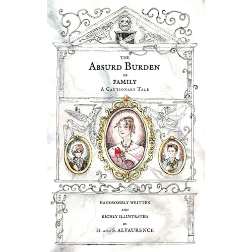 The Absurd Burden of Family: A Cautionary Tale - Hardcover