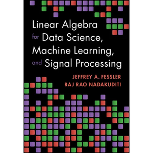 Linear Algebra for Data Science, Machine Learning, and Signal Processing - Hardcover
