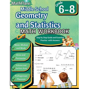 Middle School Geometry and Statistics Workbook 6th to 8th Grade: Mean, Median, Mode, Range, Area, Perimeter, Volume, Surface Area, Pythagorean Theorem - Paperback