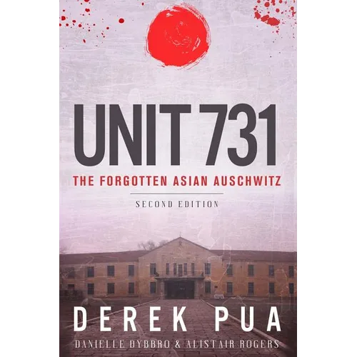 Unit 731: The Forgotten Asian Auschwitz - Paperback