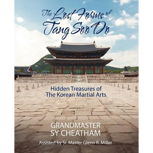 The Lost Forms of Tang Soo Do: Hidden Treasures of the Korean Martial Arts - Paperback