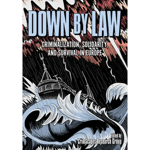 Down by Law: Criminalization, Solidarity, and Survival in Europe - Paperback