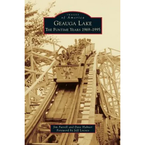 Geauga Lake: The Funtime Years 1969-1995 - Hardcover