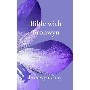 Bible with Bronwyn: A daily devotional - Paperback