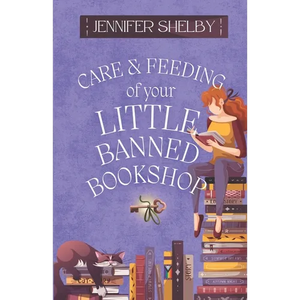 Care and Feeding of Your Little Banned Bookshop: a novella - Paperback