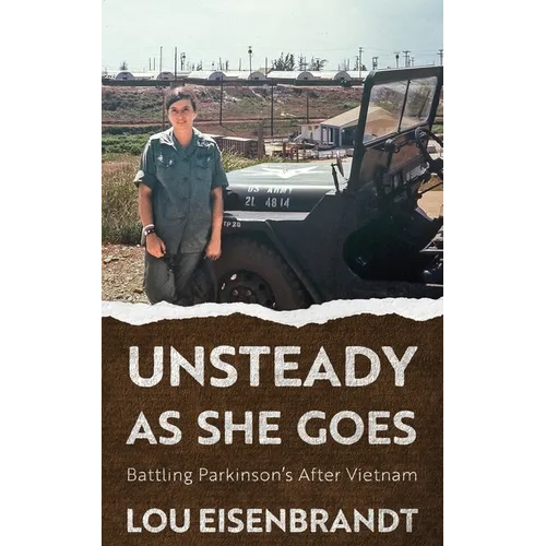 Unsteady As She Goes: Battling Parkinson's After Vietnam - Paperback