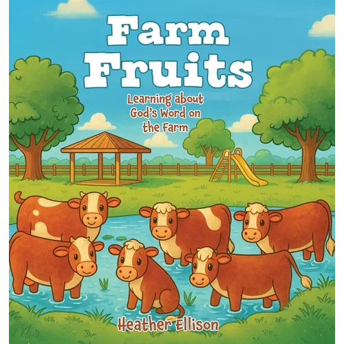Farm Fruits: Learning about God's Word on the Farm - Hardcover