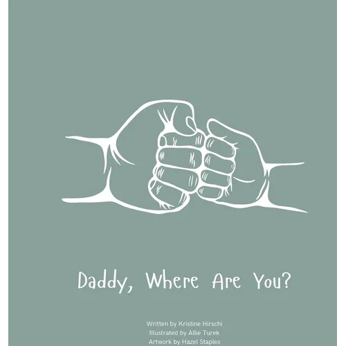 Daddy, Where Are You?: A child's guide to understanding the death of a father and the ability to still feel loved by those we have lost. - Hardcover
