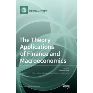 The Theory Applications of Finance and Macroeconomics - Hardcover