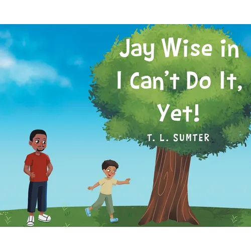 Jay Wise in I Can't Do It, Yet! - Hardcover