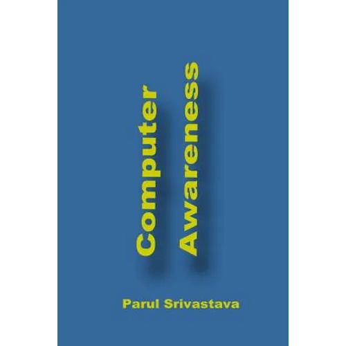 Computer Awareness: A Book focussed on MS Office and Computer in General - Paperback